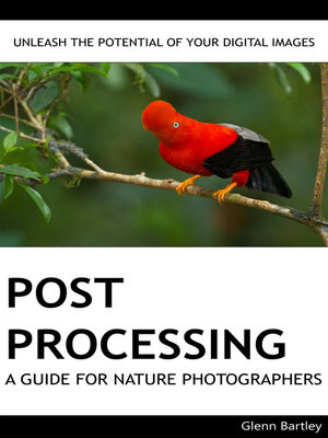 cover image of Post Processing: a Guide For Nature Photographers